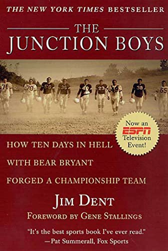 The Junction Boys: How 10 Days in Hell With Bear Bryant Forged a Champion Team